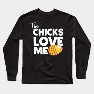 The Chicks Love Me Long Sleeve T-Shirt